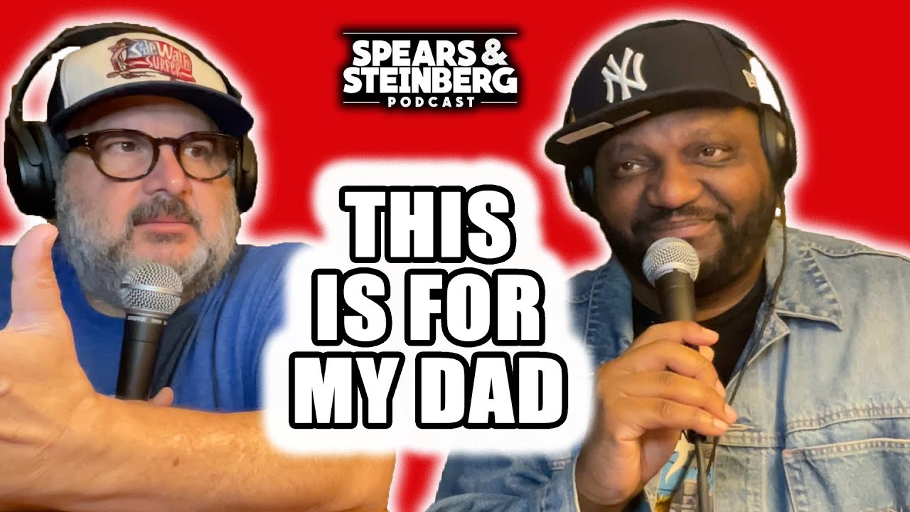 Spears & Steinberg Episode 501: This Is For My Dad