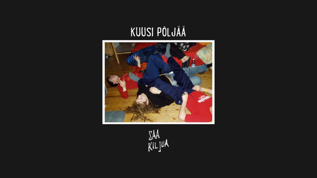Saa kiljua - Kuusi p&ouml;lj&auml;&auml; (Suomirock - Suomipunk)