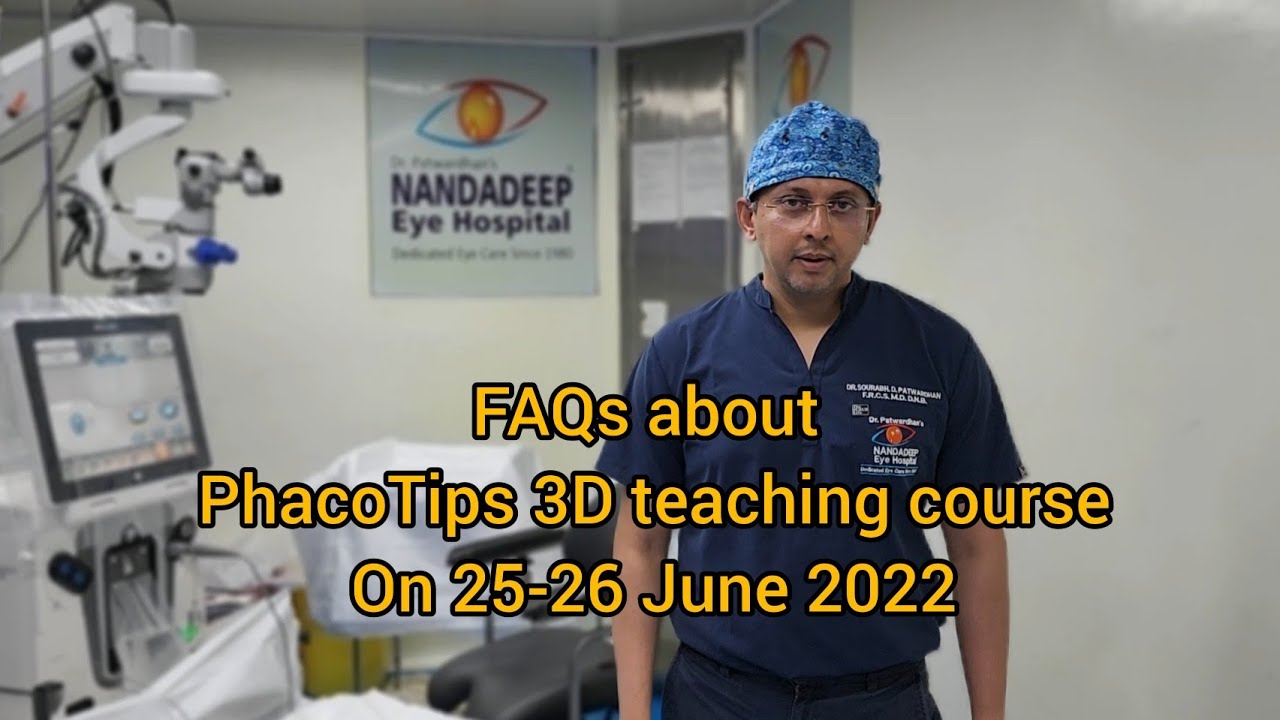 Information and FAQs about PhacoTips 3D teaching course on 25-26 June 2022 at Nandadeep eye hospital