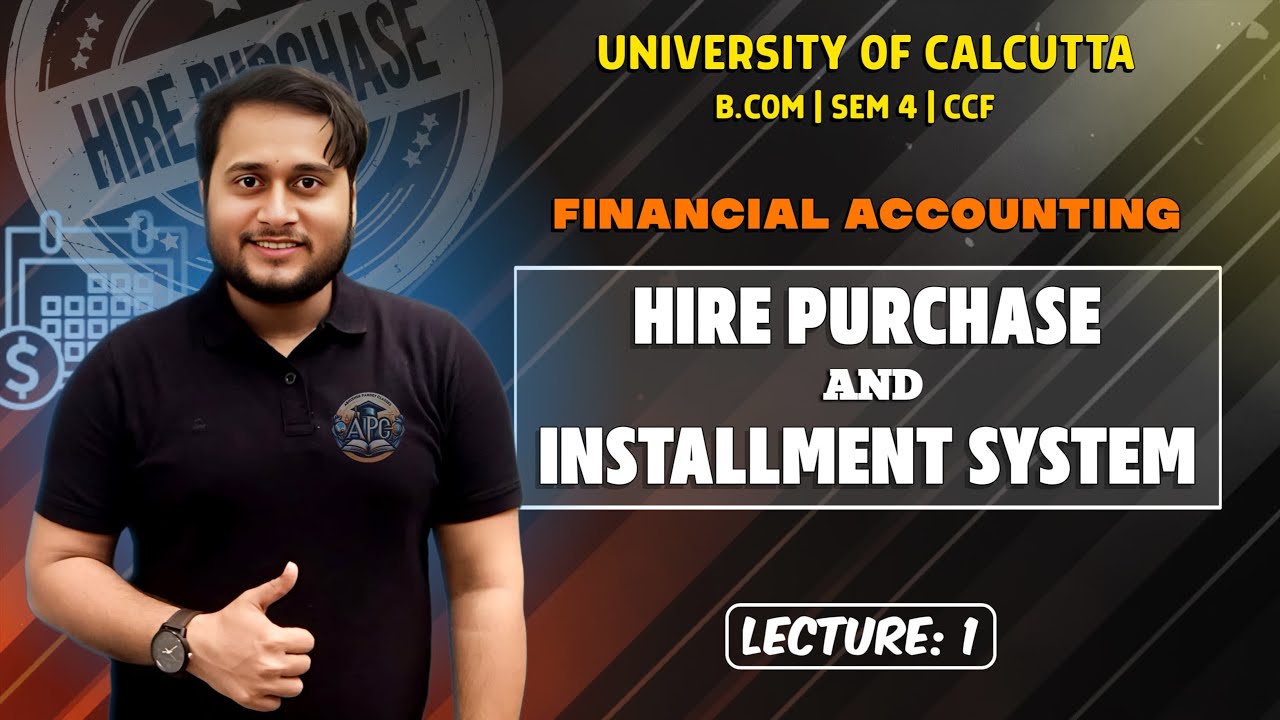 HIRE PURCHASE & INSTALLMENT SYSTEM | SEMESTER 4 | ACCOUNTANCY | DAY 1 | B.COM | CALCUTTA UNIVERSITY
