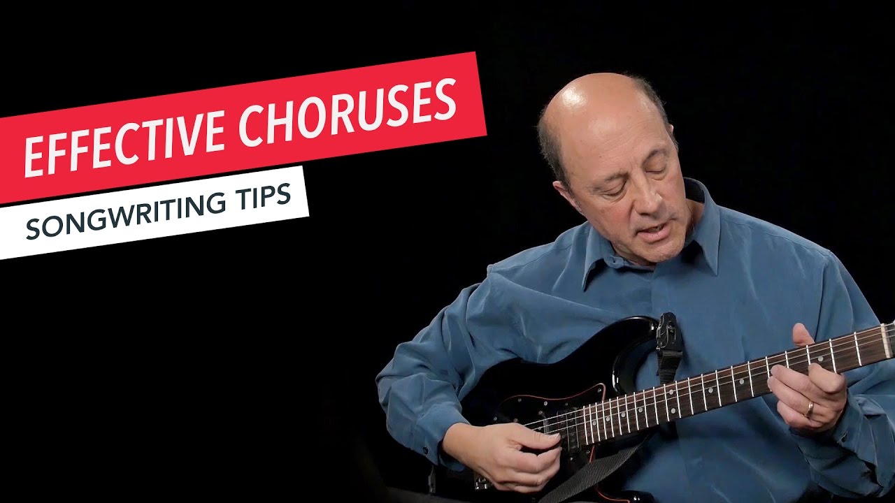 How to Write A Song: Creating Effective Choruses | Songwriting | Tips & Techniques
