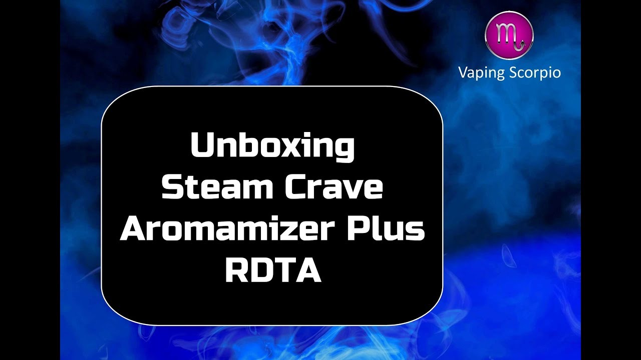 Unboxing Steam Crave Aromamizer Plus RDTA