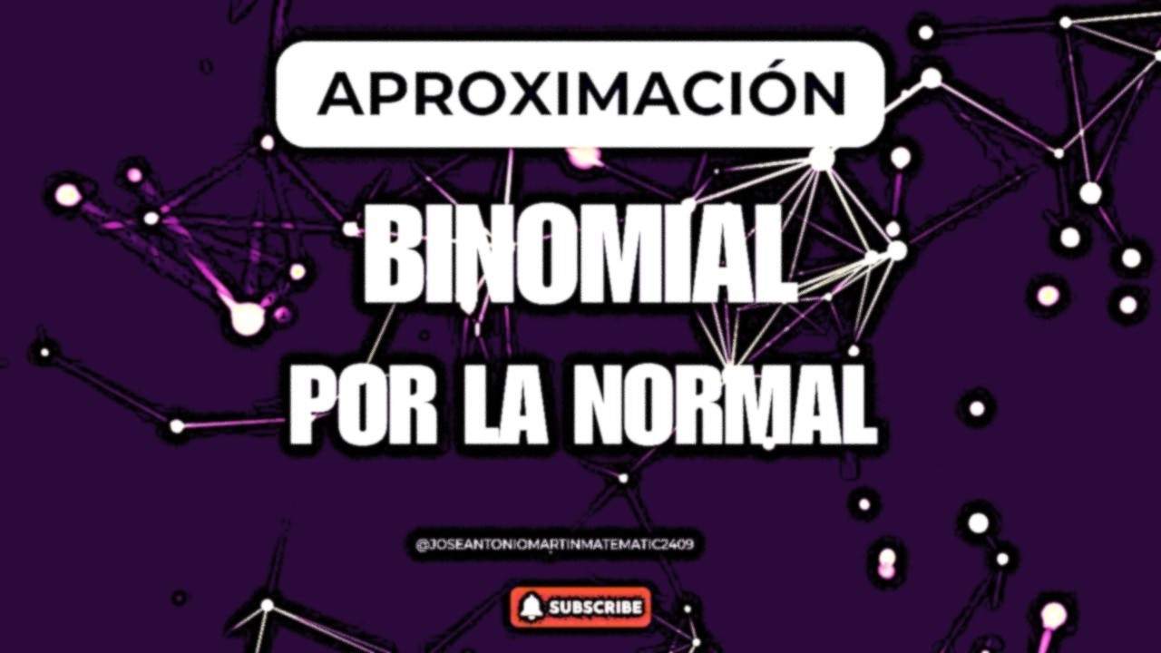 APROXIMACIÓN BINOMIAL POR UNA NORMAL