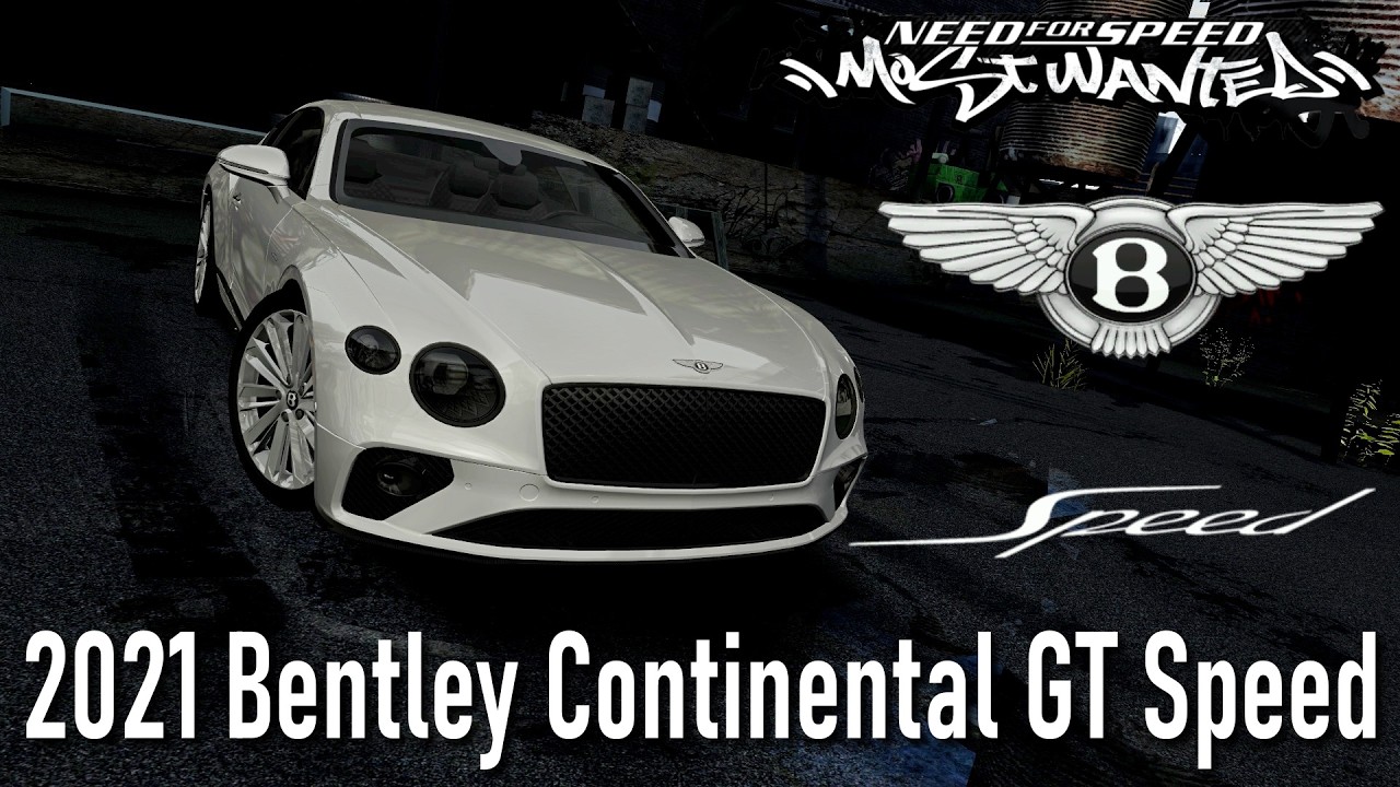 [NFS Most Wanted]2021 Bentley Continental GT Speed mod