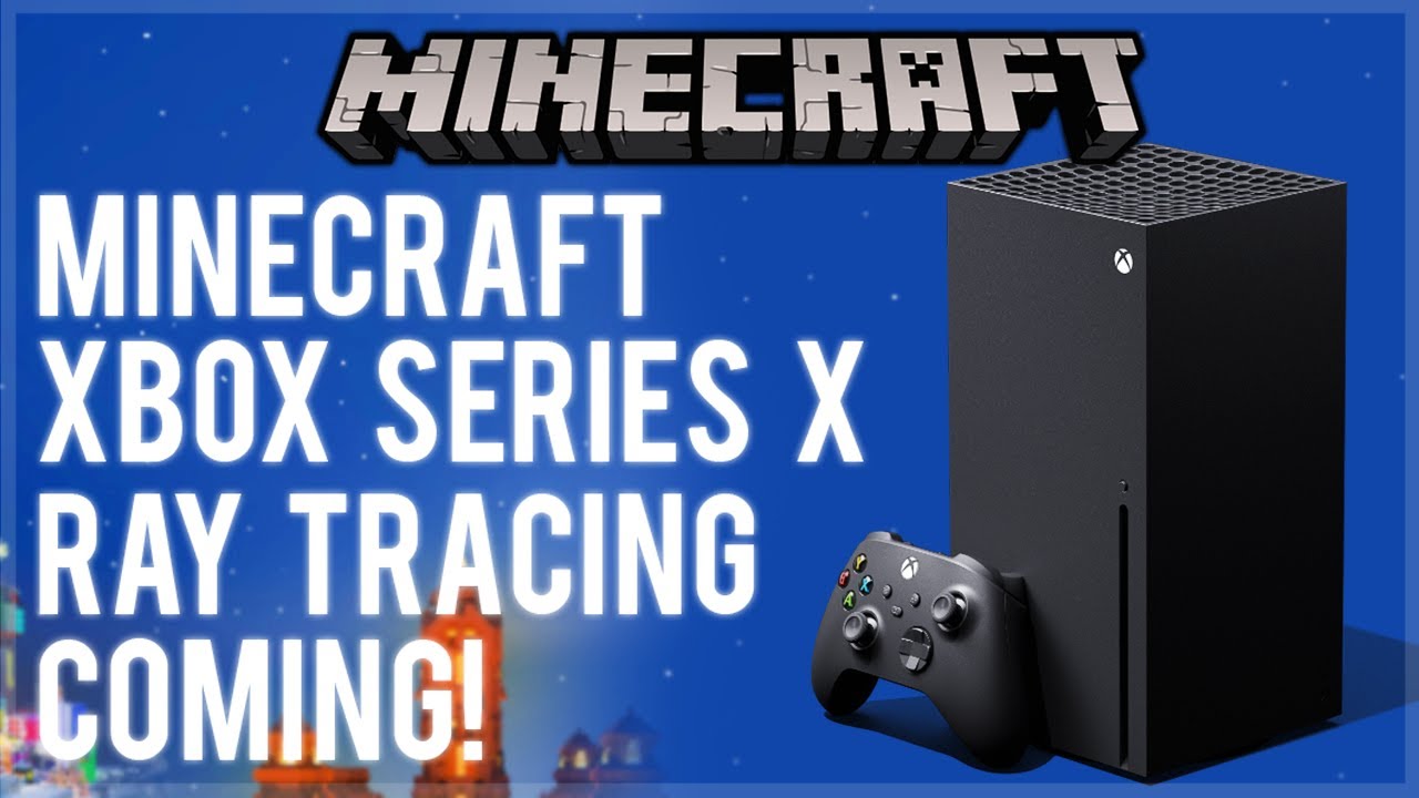 Minecraft на Xbox Series X НЕ был улучшен, но трассировка лучей появится!