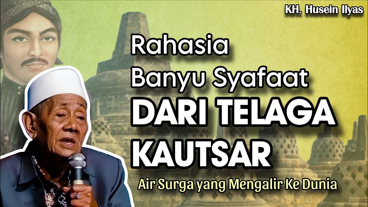Rahasia Banyu Syafaat Dari Telogo Kautsar - Ngaji KH. Husein Ilyas terbaru
