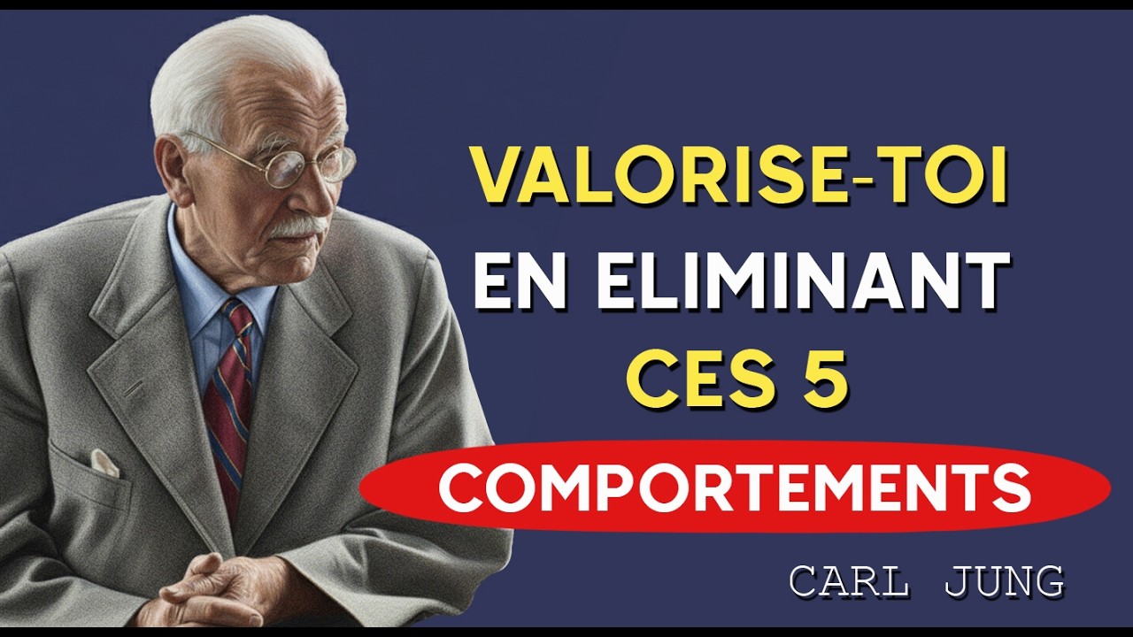 Comment te VALORISER en éliminant ces 5 HABITUDES TOXIQUES | Carl Jung