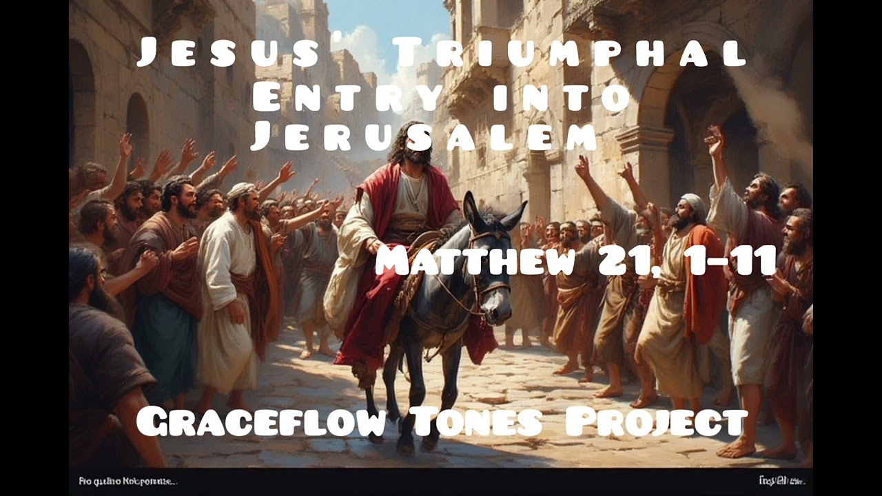 Jesus' Triumphal Entry into Jerusalem Christian Music, Gospel Music , Graceflow Tones Project