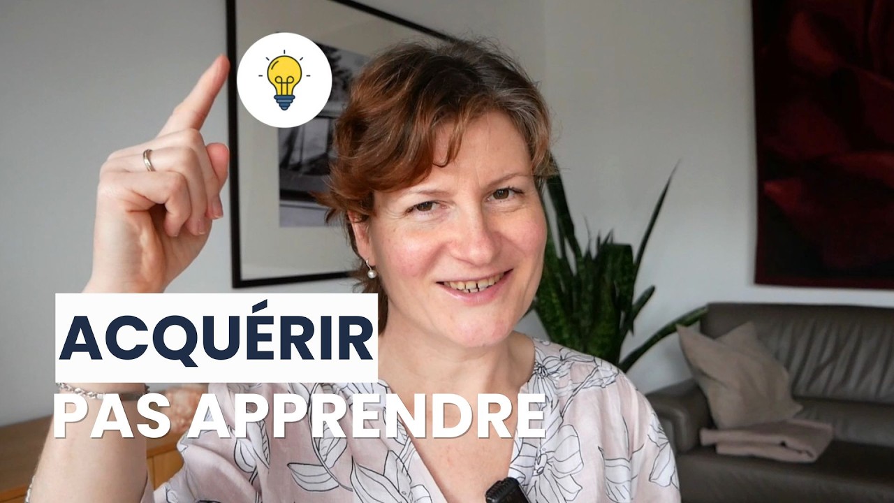 Apprendre vs acquérir : le déclic qui m’a fait comprendre comment apprendre le français