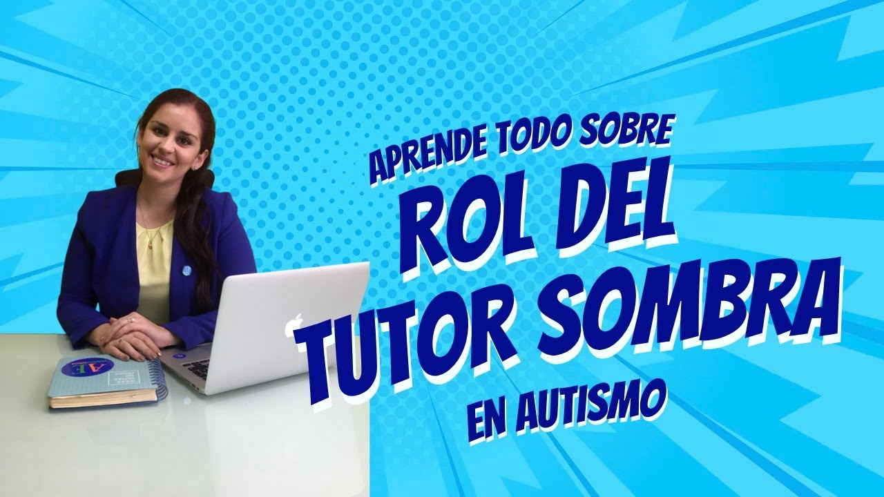 ROL Y FUNCIONES DEL TUTOR SOMBRA EN AUTISMO
