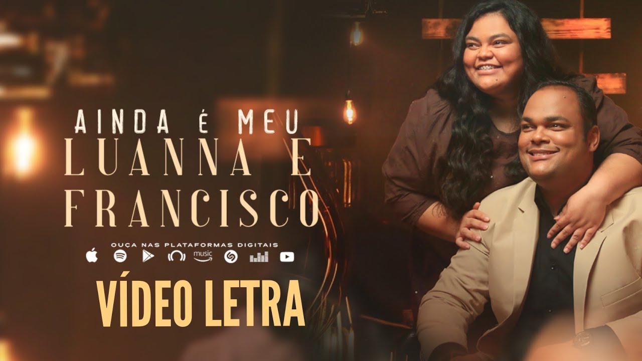 Ainda é Meu - Luanna e Francisco - Vídeo Letra