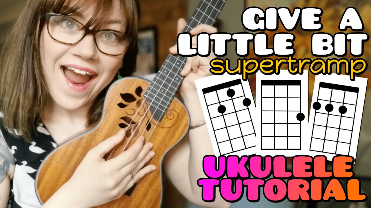 Give A Little Bit Supertramp Ukulele Chords & Lyrics