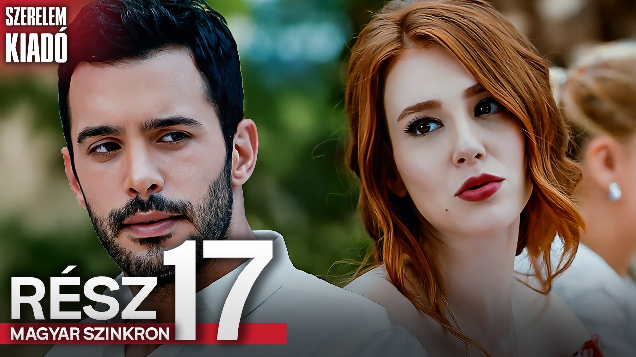 Szerelem Kiadó 17. Rész - Magyar Szinkronos Török Sorozatok | Kiralık Aşk Hungarian