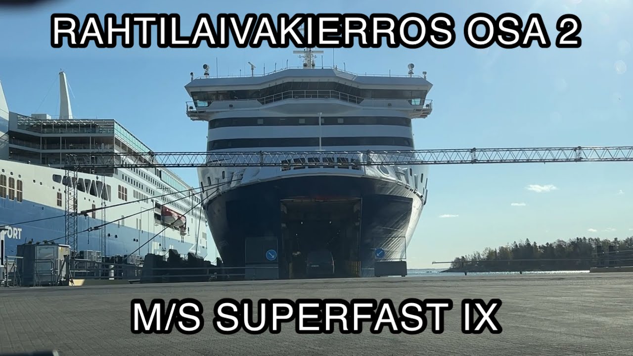RAHTILAIVAKIERROS OSA 2 | KAPELLSKÄR-PALDISKI | M/S SUPERFAST IX
