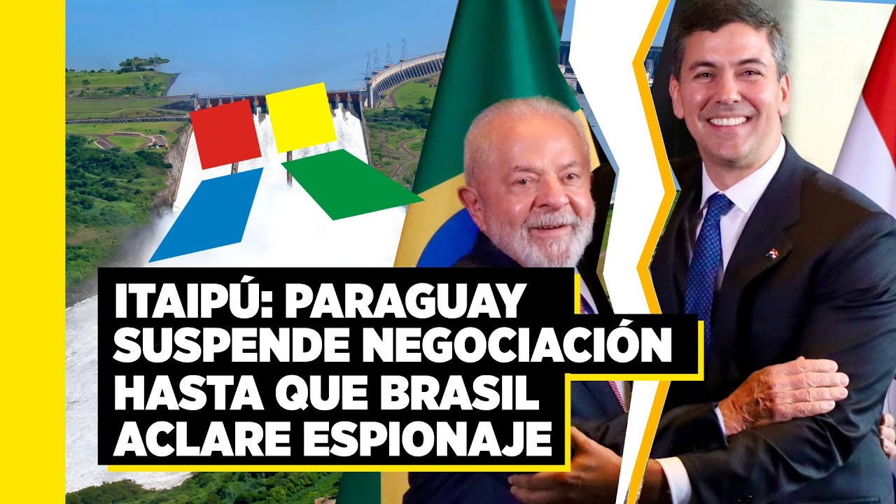 Itaipú: Paraguay suspende negociación hasta que Brasil aclare espionaje
