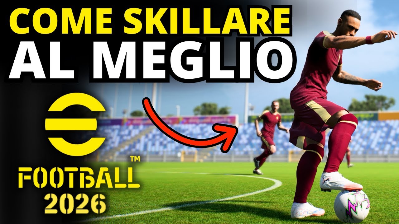 COME SKILLARE AL TOP SU eFOOTBALL 2026 - TUTORIAL SKILLS ITA