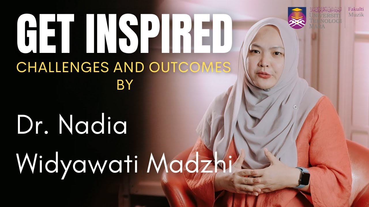 Get Inspired: Challenges and Outcomes by Dr. Nadia Widyawati Madzhi