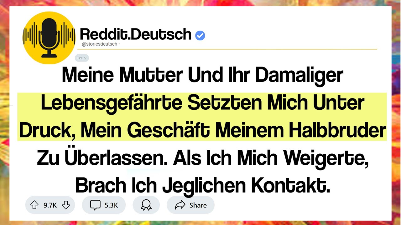 Meine Mutter Und Ihr Damaliger Lebensgefährte Setzten Mich Unter Druck, Mein Geschäft Meinem ...