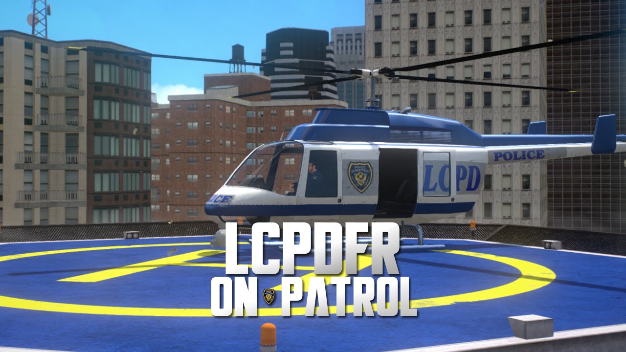 ON PATROL - LCPDFR [DAY 84] HELICOPTER PATROL