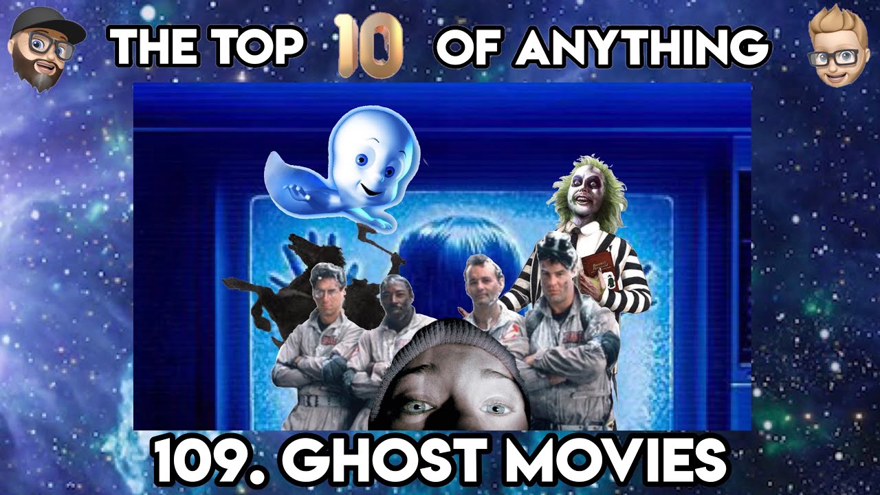 109. GHOST MOVIES - THE TOP TEN OF ANYTHING PODCAST