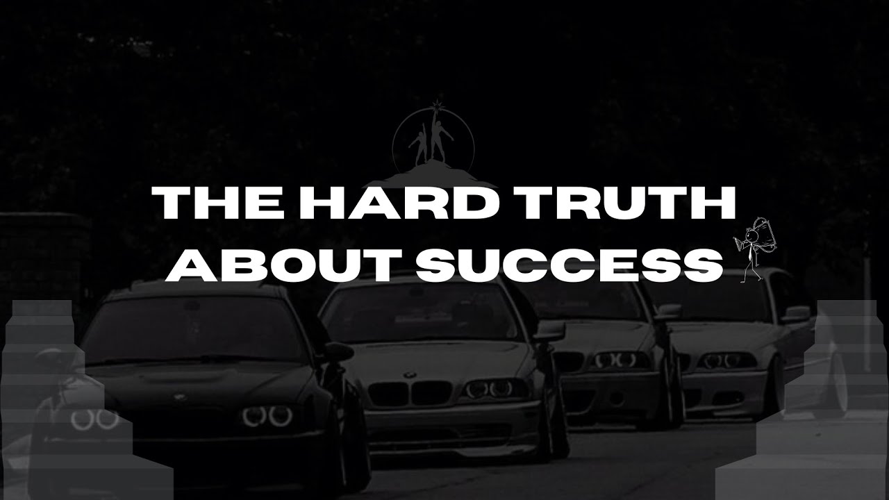 The Hard Truth About Success