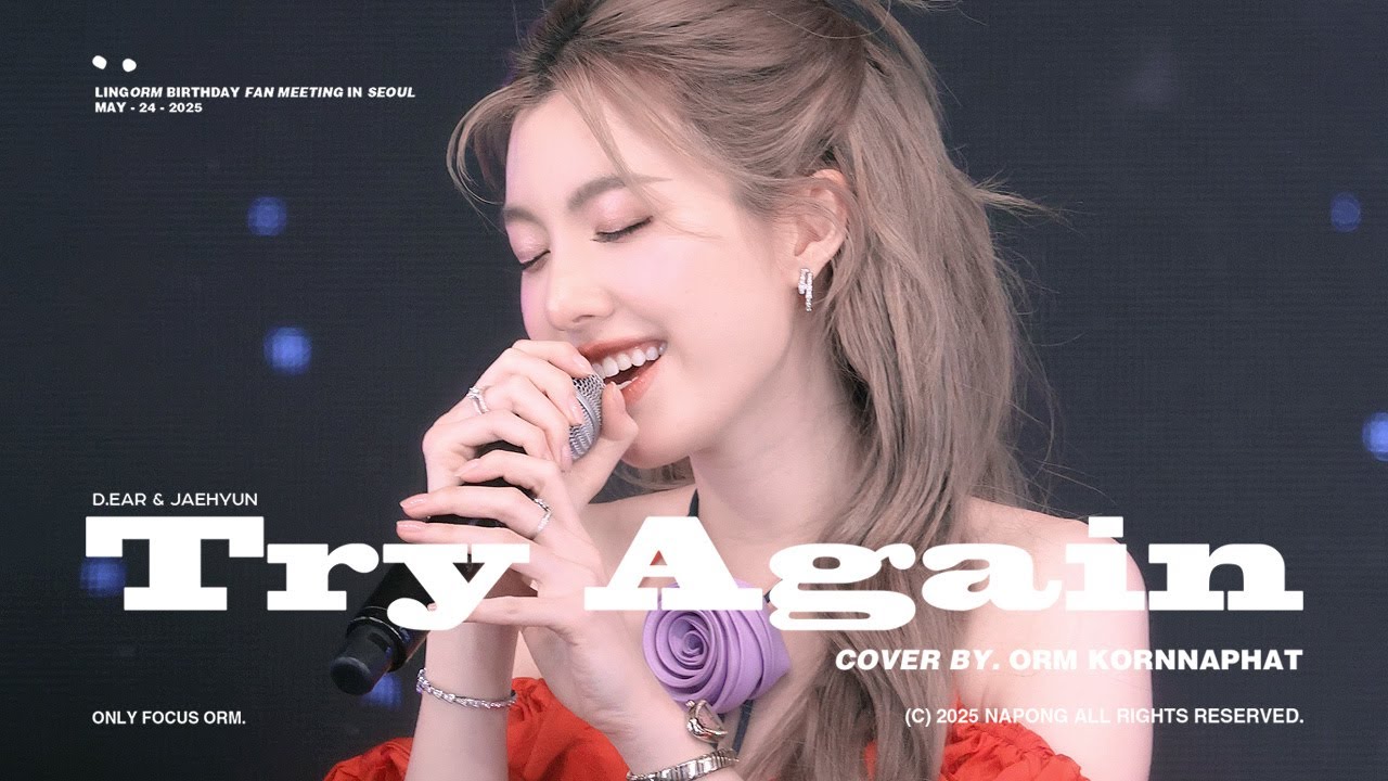 [4K] 250524 ORM KORNNAPHAT ออม กรณ์นภัส  - TRY AGAIN (LingOrm BIRTHDAY Fan Meeting in Seoul)