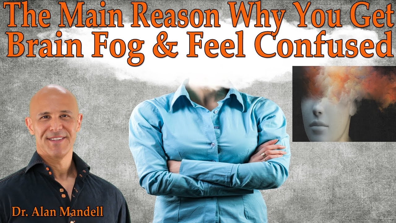 The Main Reason Why You Get Brain Fog & Feel Confused - Dr Mandell