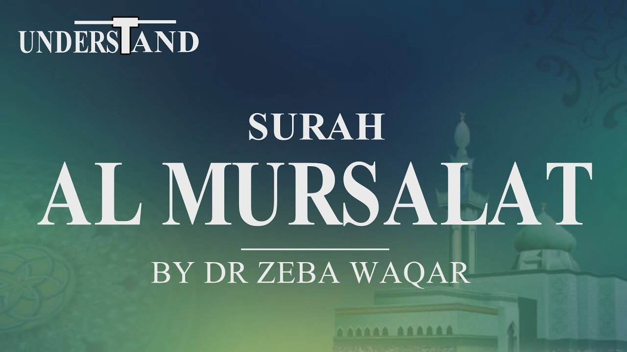 77) Surah Al Mursalat (AYAT 1-50) LEC-1 By Dr Zeba Waqar (Tafseer)
