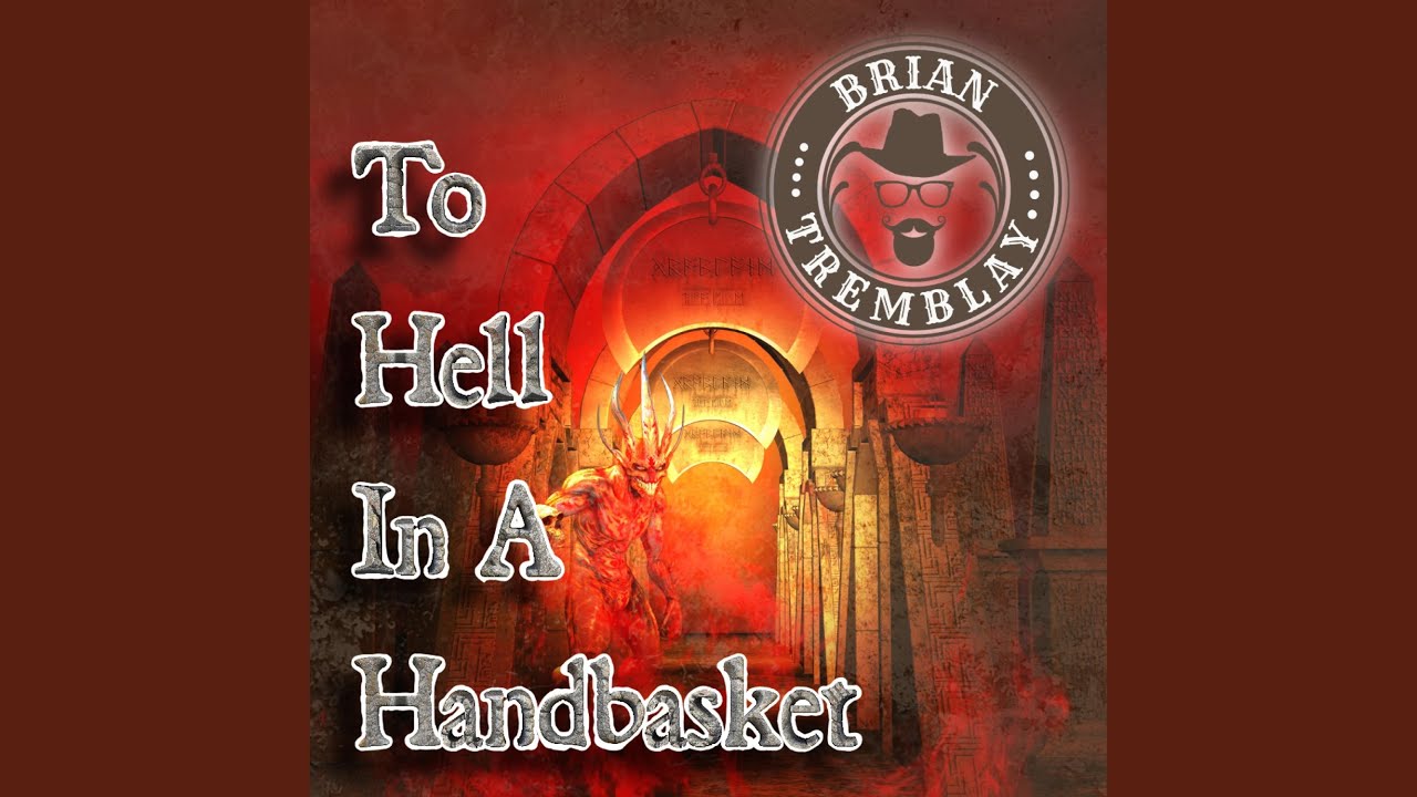 To Hell In a Handbasket