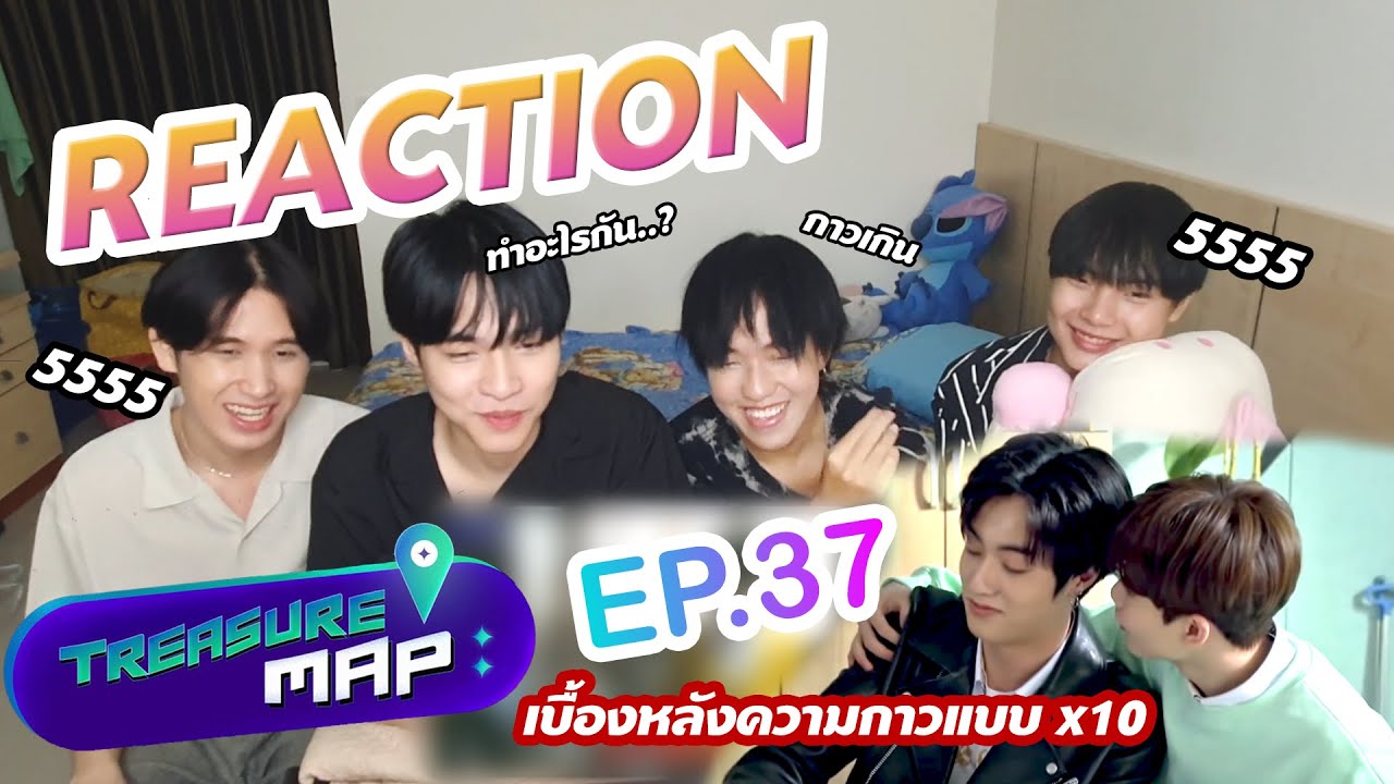[THAI FANBOY REACTION] TREASURE MAP EP.37 | เพื่อนๆอยากให้ดูกัน พอดูแล้วนั้น เขินหนักมาก