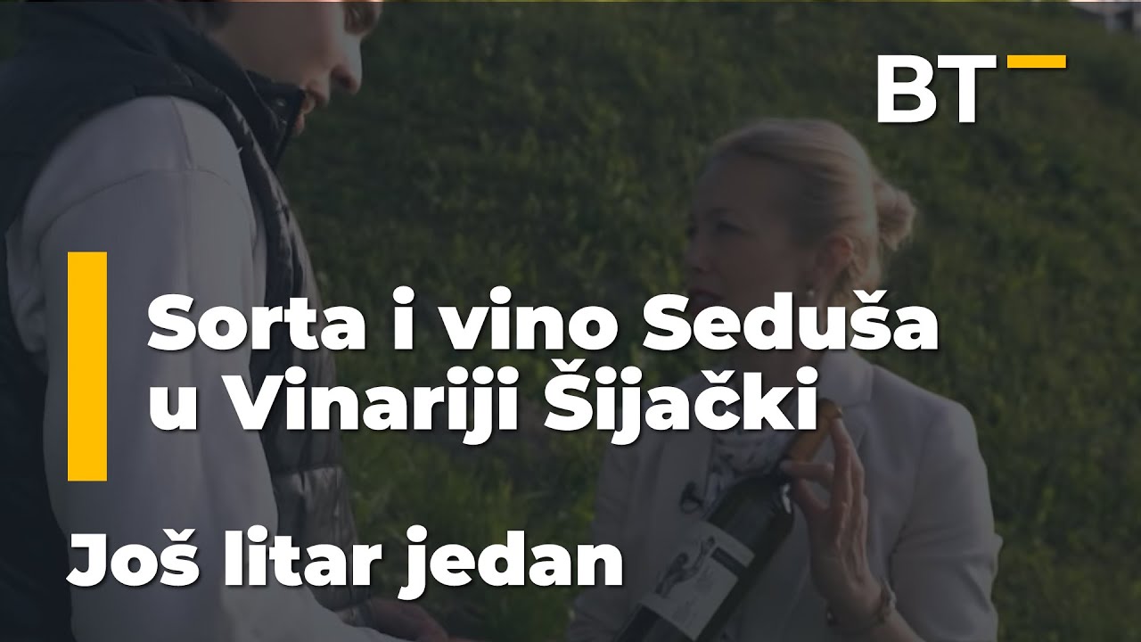 Vino Seduša od istoimene sorte VINARIJA ŠIJAČKI Još litar jedan Balkantrip TV