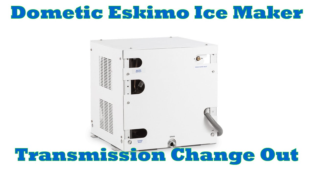 Dometic Eskimo Ice Maker Transmission Change Out