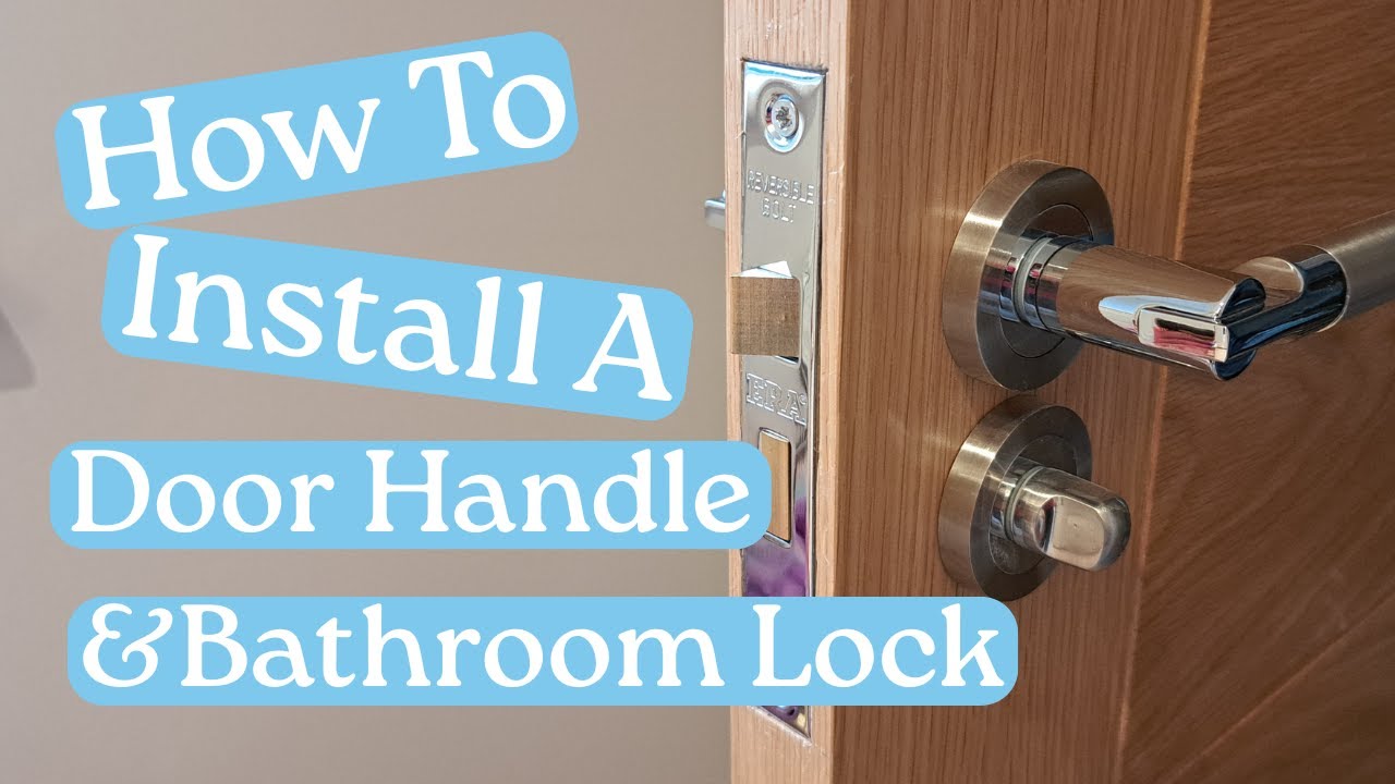 How To Install A Door Handle And Bathroom Lock