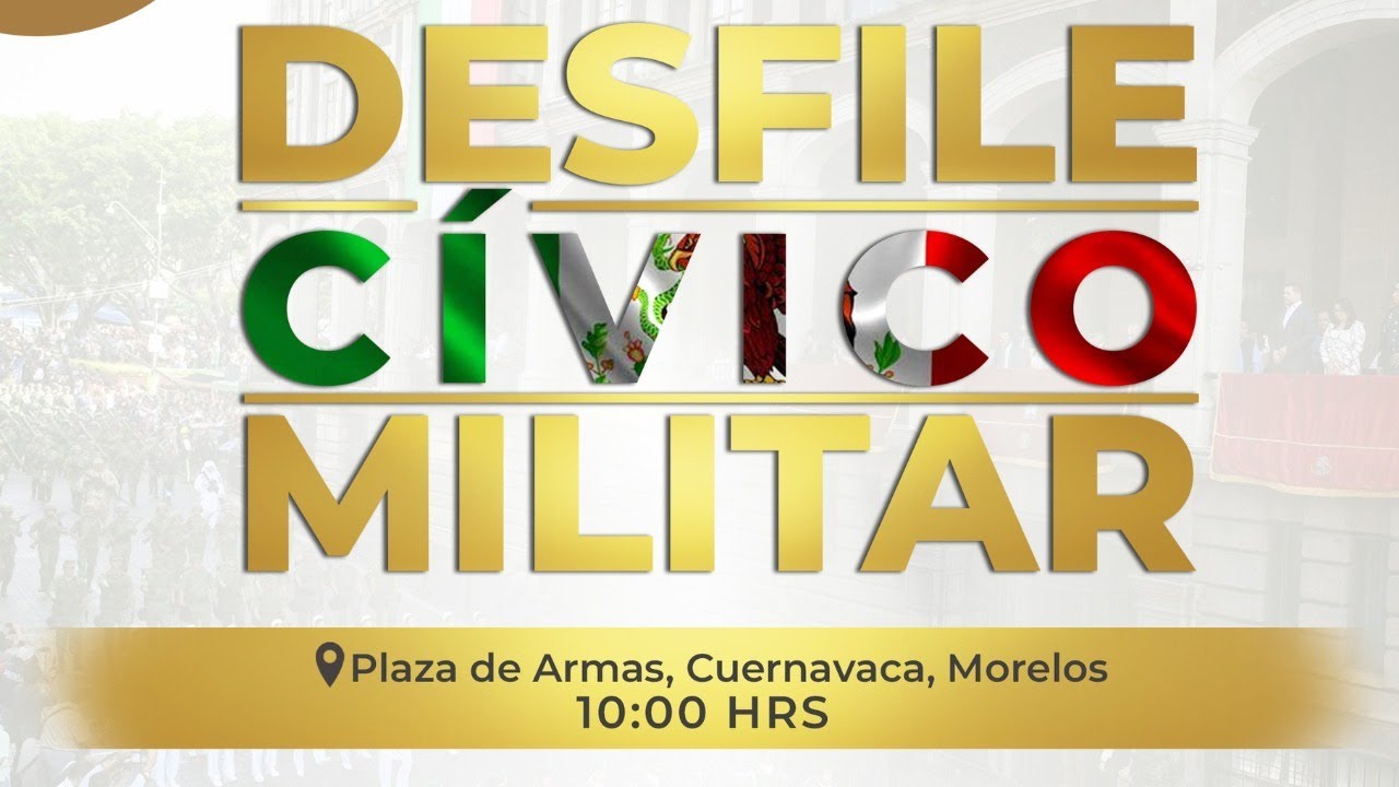 Transmisión especial en vivo Desfile Cívico Militar en Cuernavaca, Morelos