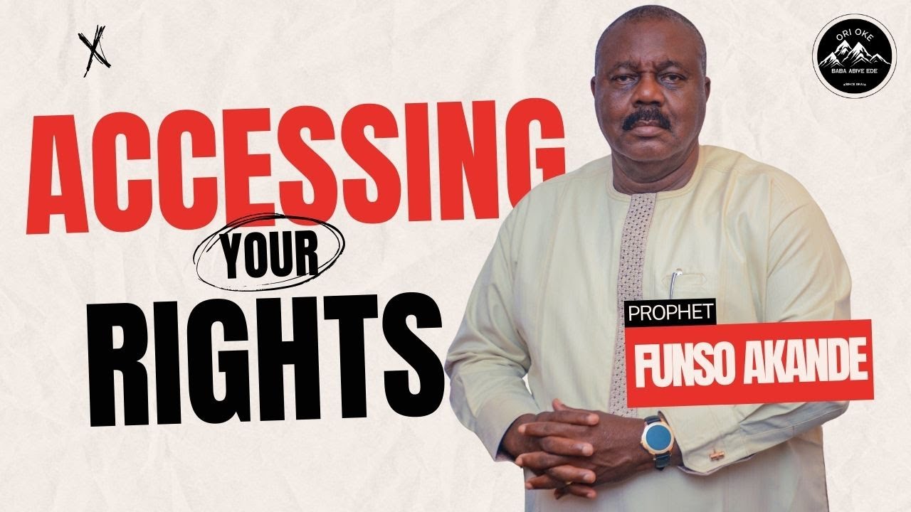 ACCESSING YOUR RIGHTS | PROPHET FUNSO AKANDE | SERMON ON THE MOUNT | ORI-OKE BABA ABIYE EDE