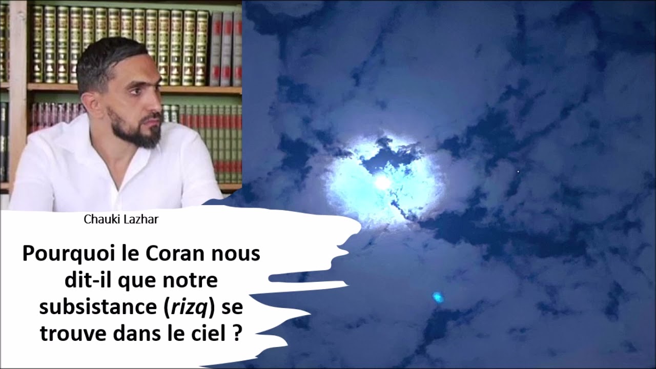 Pourquoi le Coran nous dit-il que notre subsistance (rizq) se trouve dans le ciel?