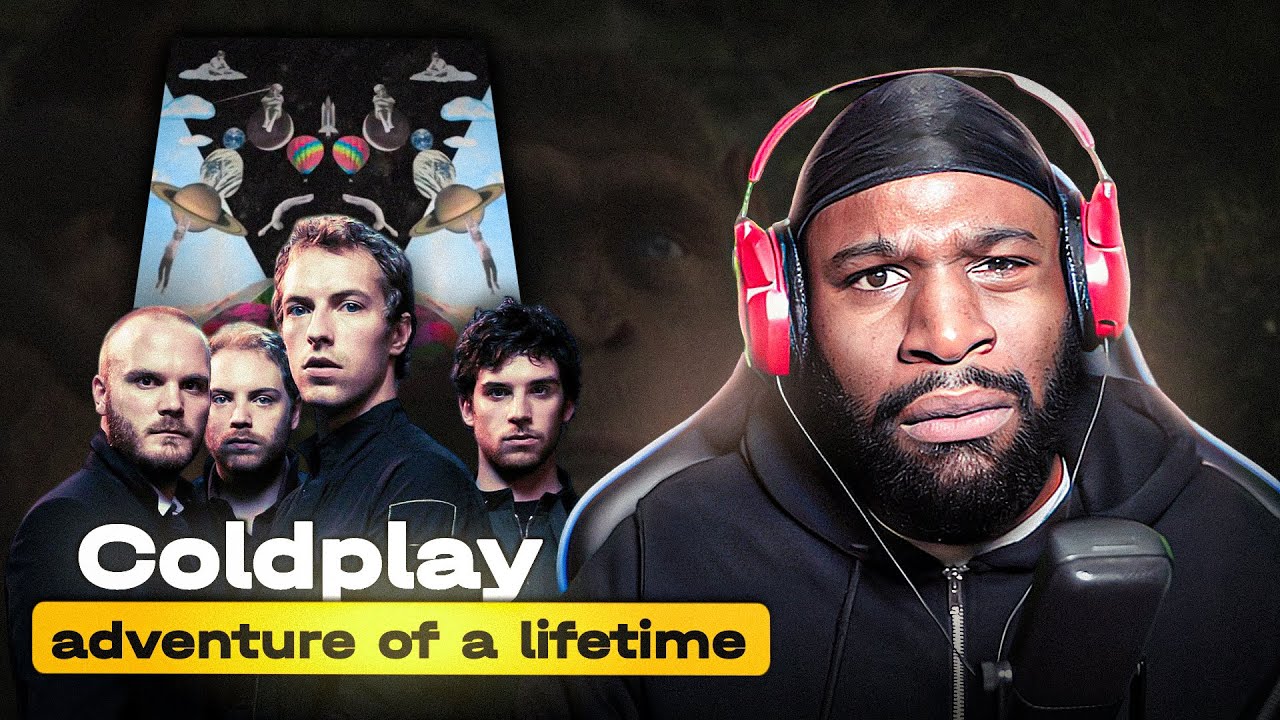 Listening to Coldplay - Adventure Of A Lifetime for the first time
