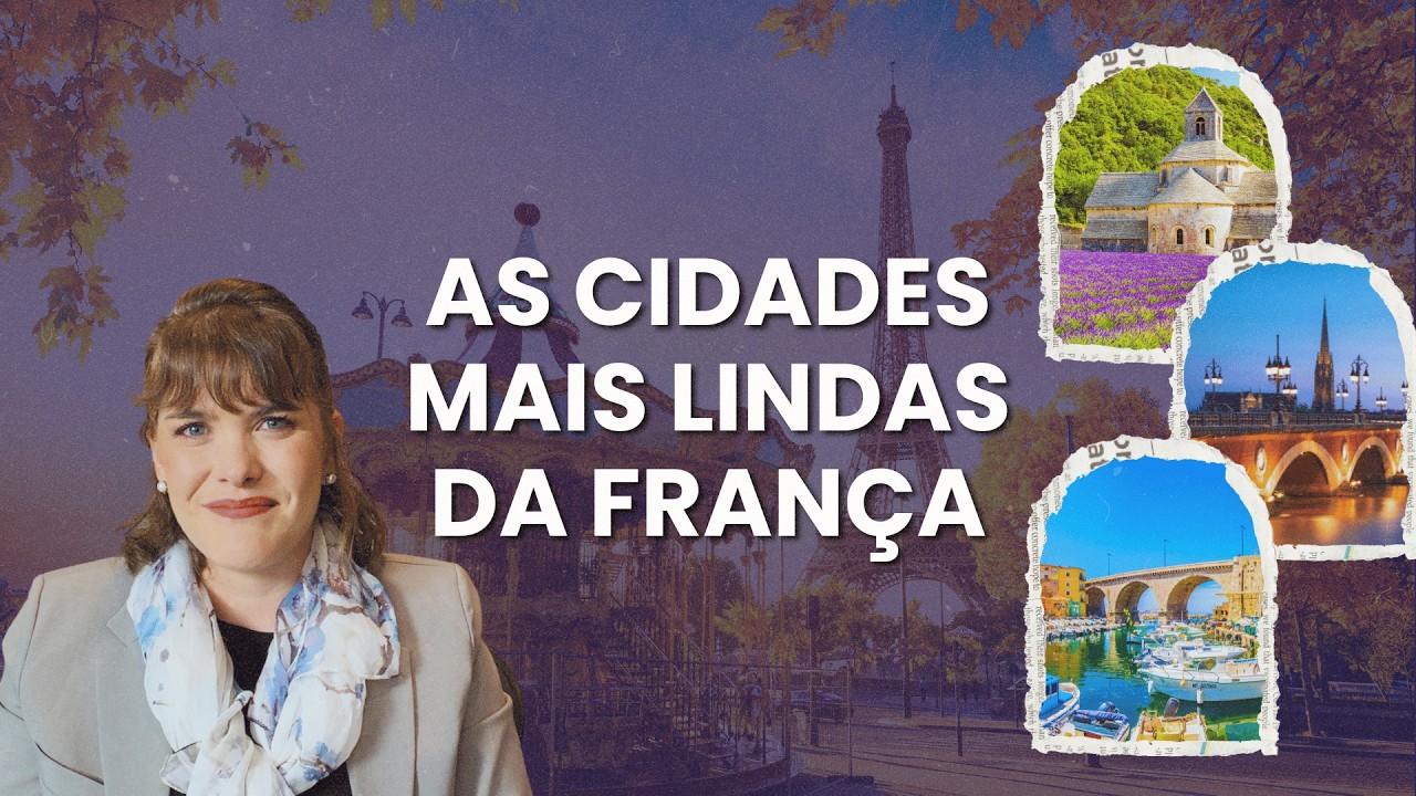 Conhe&ccedil;a as cidades mais lindas da Fran&ccedil;a - Aula 100% em franc&ecirc;s