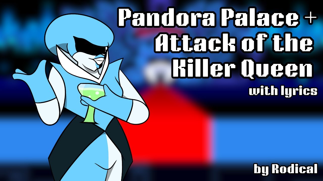PANDORA PALACE/ATTACK OF THE KILLER QUEEN with lyrics (Deltarune Lyric Video)