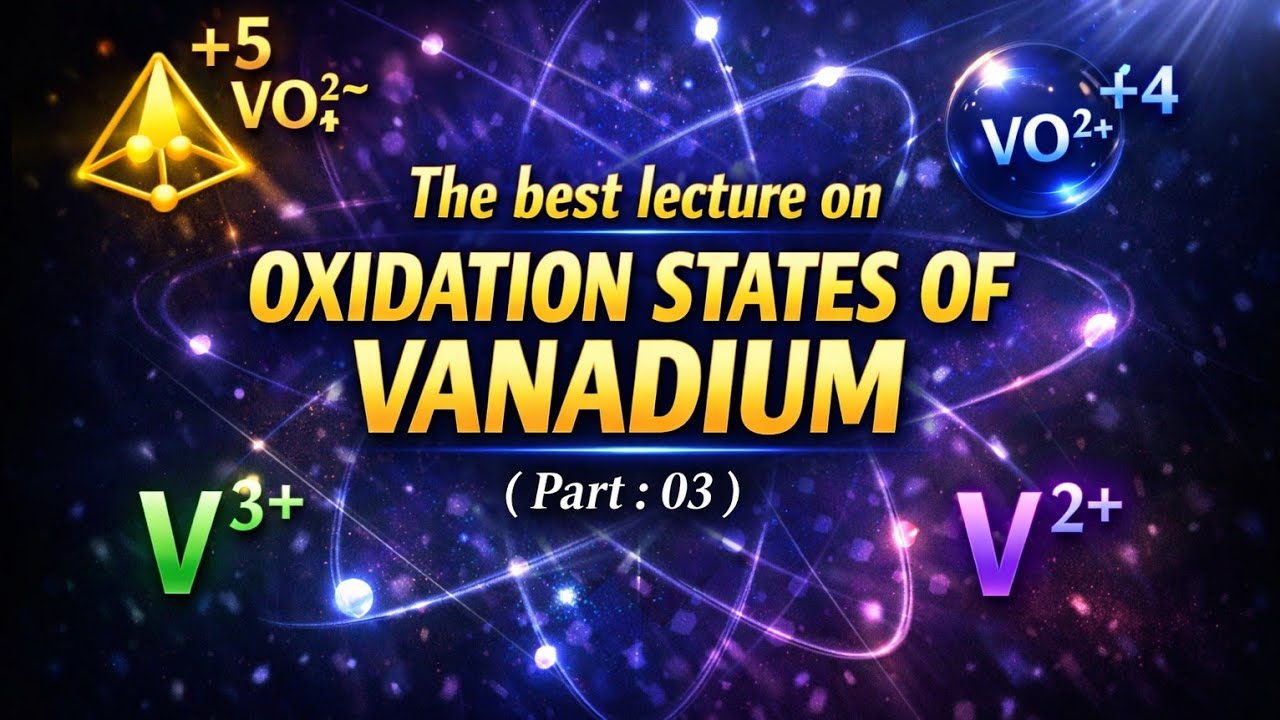 Oxidation States of Vanadium (Part : 03 ) | +2 +3 +4 +5  Explained | JEE, NEET, Boards
