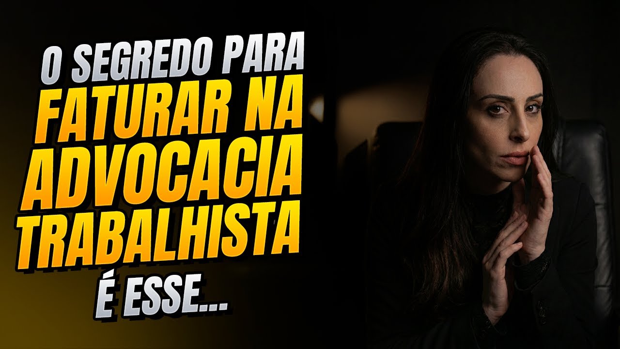 Advocacia Trabalhista: o passo a passo para come&ccedil;ar a faturar no in&iacute;cio da carreira