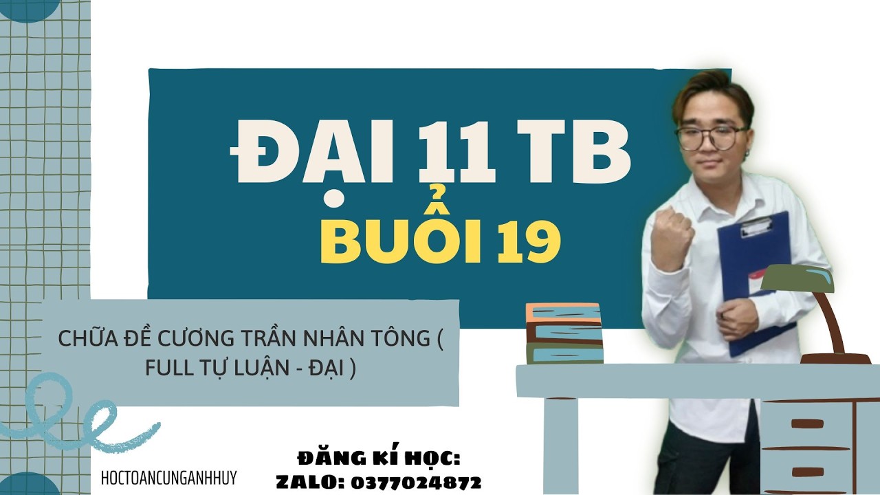 ( Đại 11TB ca2 tối t3cn ) Buổi 19: Chữa đề cương Trần Nhân Tông ( full tự luận - đại )