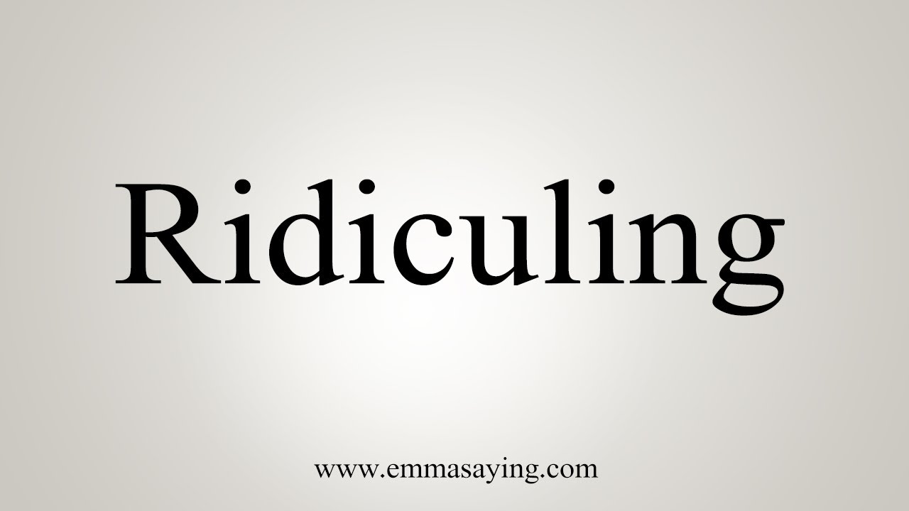 How To Say Ridiculing