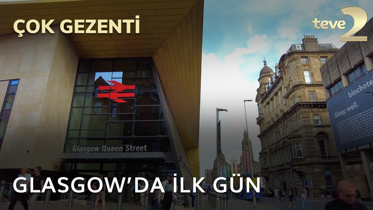 Çok Gezenti: Glasgow'da İlk Gün!