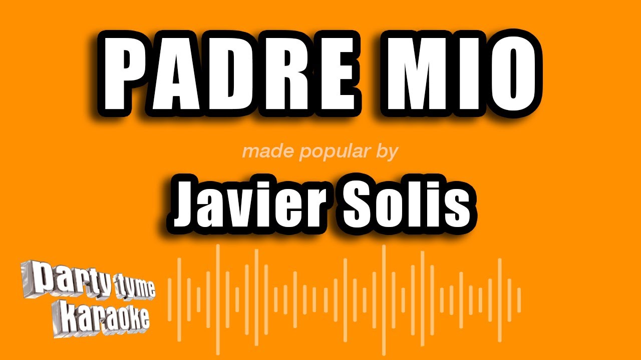 Javier Solis - Padre Mio (Versión Karaoke)