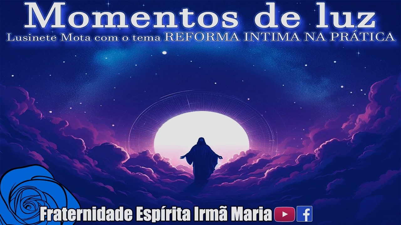 Momentos de luz #994 | 25/02/2026 - REFORMA INTIMA NA PRÁTICA