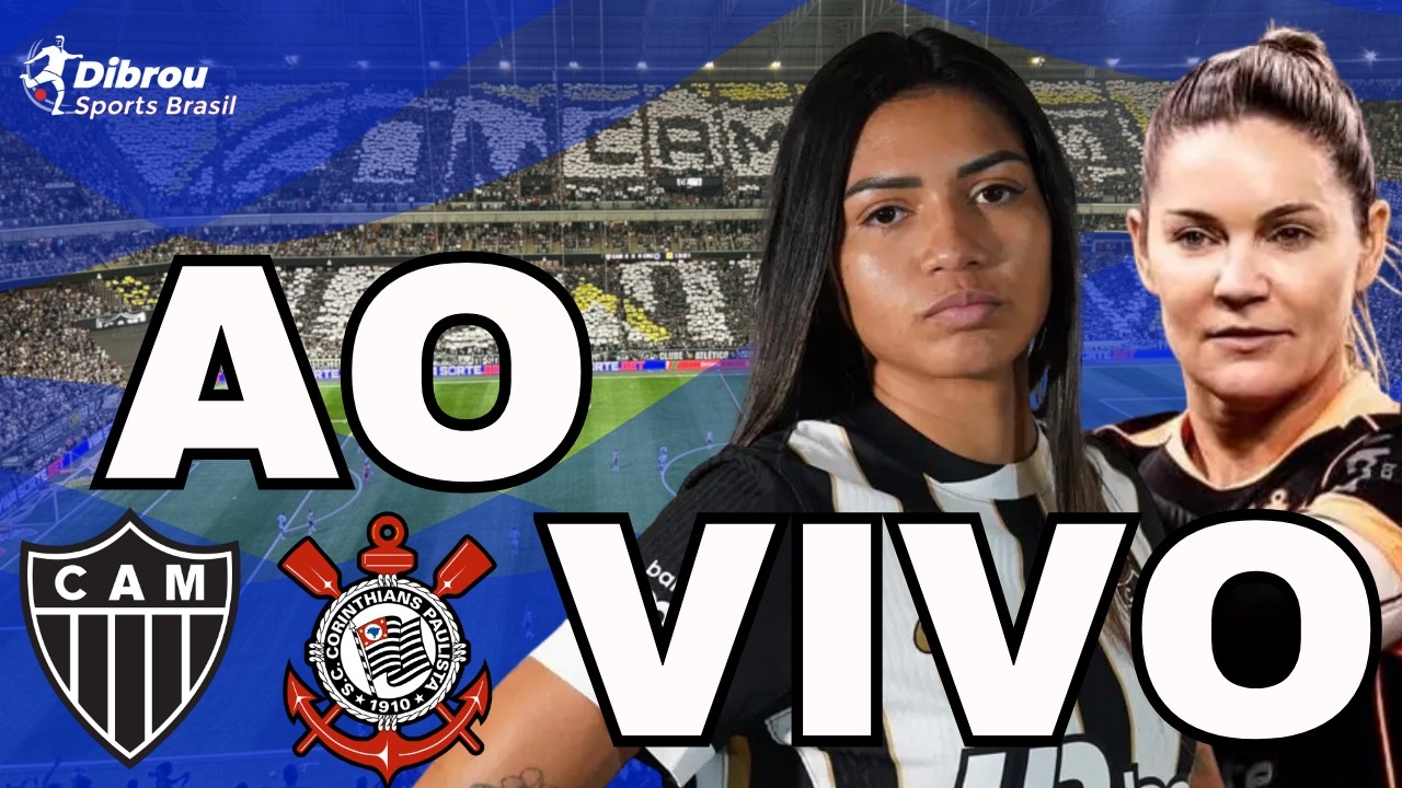 ATLÉTICO MINEIRO X CORINTHIANS AO VIVO BRASILEIRÃO FEMININO DIRETO DA ARENA MRV