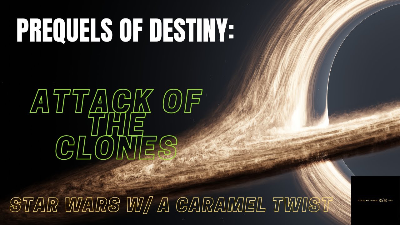 Star Wars Prequels of Destiny  Attack of the Clones
