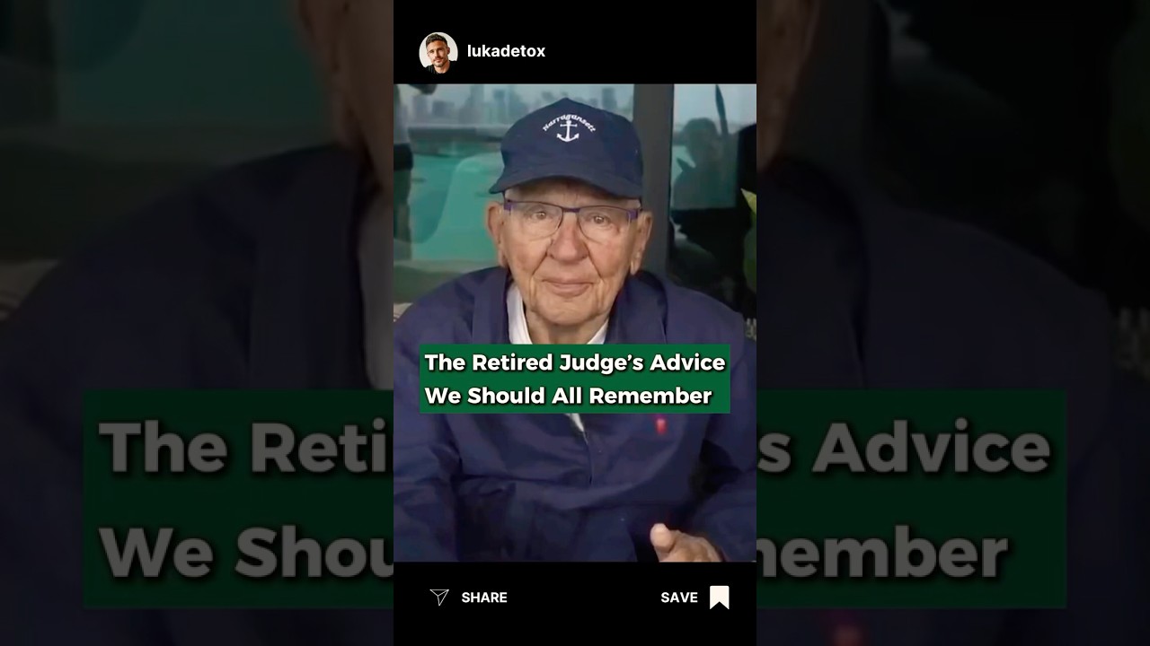 The Retired Judge’s Advice We Should All Remember