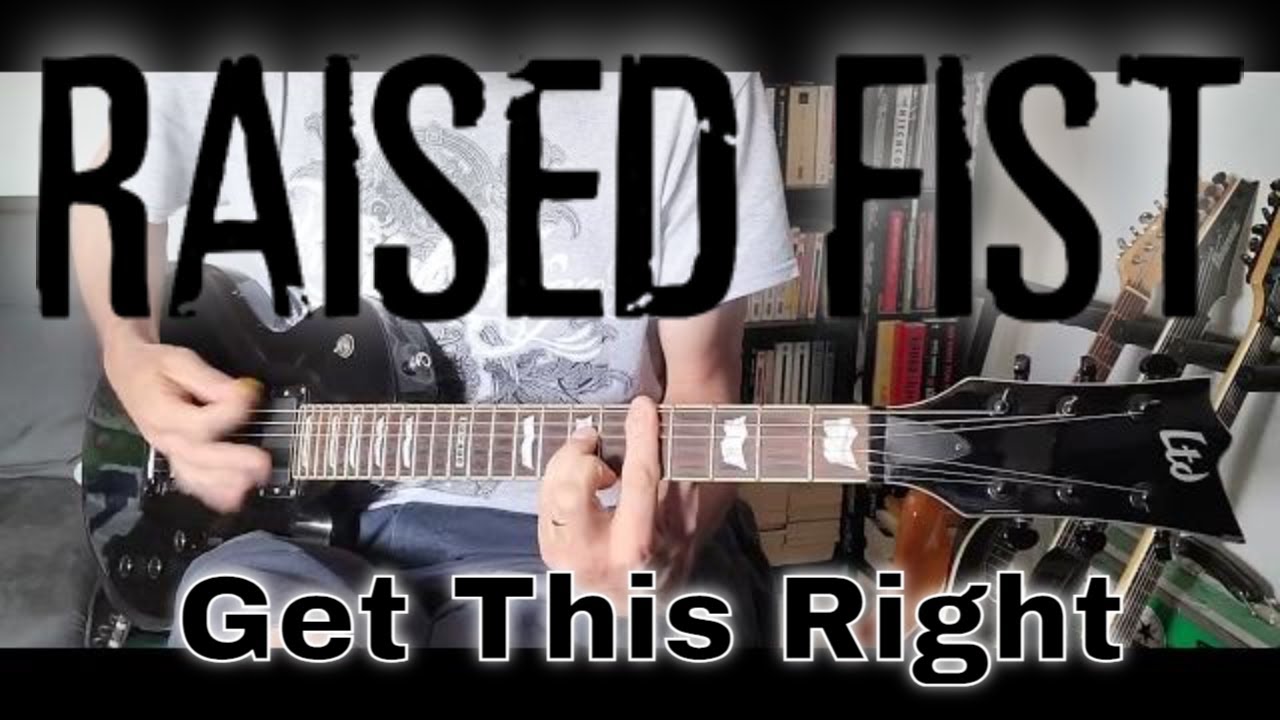Raised Fist - Get This Right (Guitar Cover)